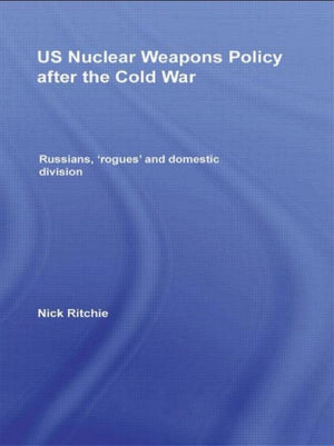 US Nuclear Weapons Policy After the Cold War