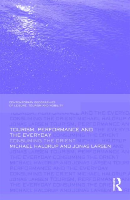 Book cover of: Tourism, Performance and the Everyday. By: Michael Haldrup