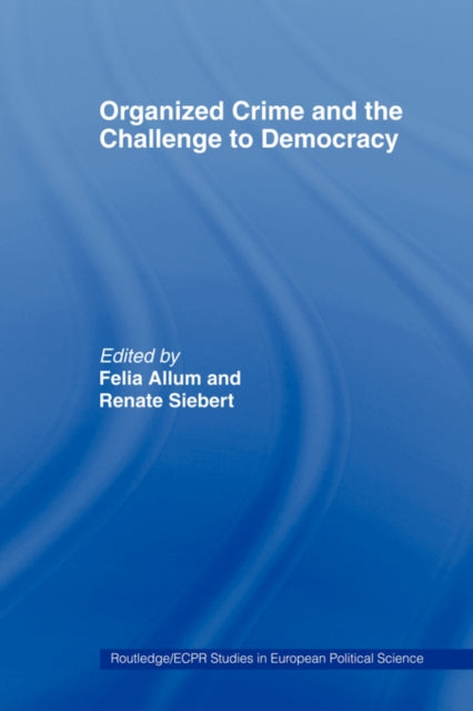 Book cover of: Organised Crime and the Challenge to Democracy. By: Felia Allum