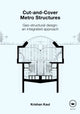 Book cover of: Cut-and-Cover Metro Structures. By: Krishan Kaul