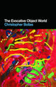 Book cover of: Evocative Object World. By: Christopher Bollas