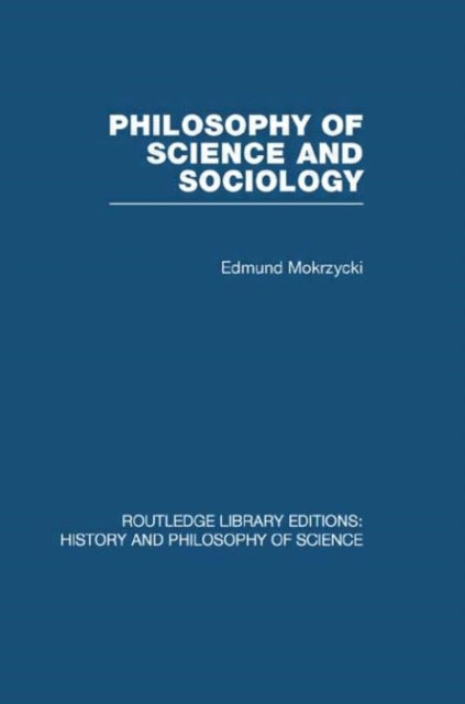 Book cover of: Philosophy of Science and Sociology. By: Edmund Mokrzycki