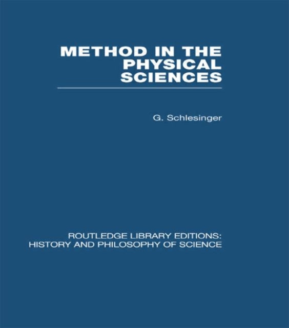 Book cover of: Method in the Physical Sciences. By: G. Schlesinger