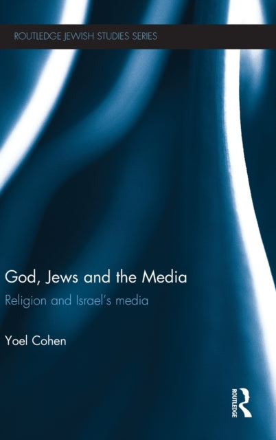 Book cover of: God, Jews and the Media. By: Yoel Cohen
