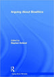 Book cover of: Arguing About Bioethics. By: Stephen Holland