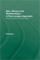 Book cover of: Men, Women and Relationships - A Post-Jungian Approach. By: Phil Goss