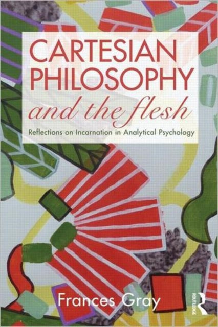 Book cover of: Cartesian Philosophy and the Flesh. By: Frances Gray