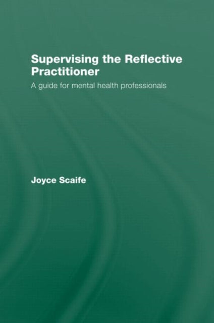 Book cover of: Supervising the Reflective Practitioner. By: Joyce Scaife
