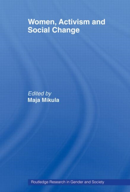 Book cover of: Women, Activism and Social Change. By: Maja Mikula