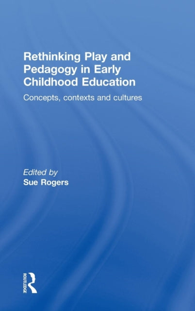 Book cover of: Rethinking Play and Pedagogy in Early Childhood Education