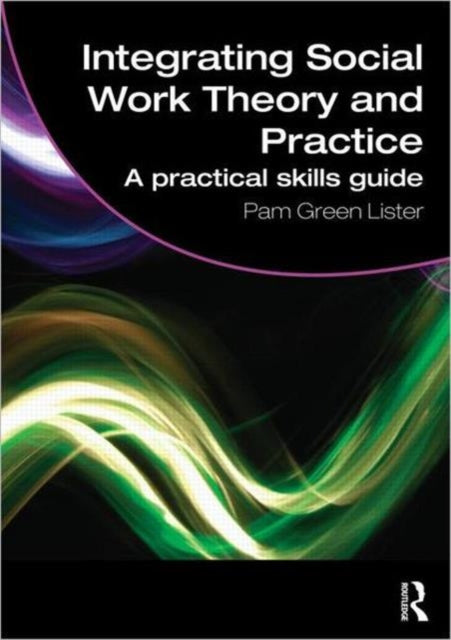 Book cover of: Integrating Social Work Theory and Practice. By: Pam Green Lister