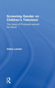 Book cover of: Screening Gender on Children's Television. By: Dafna Lemish