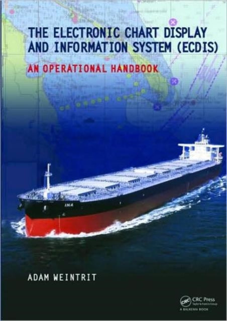 Book cover of: Electronic Chart Display and Information System (ECDIS): An Operational Handbook. By: Adam Weintrit