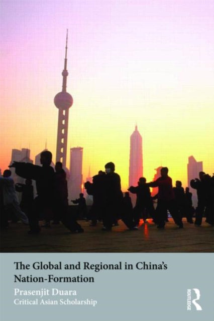 Book cover of: Global and Regional in China's Nation-Formation. By: Prasenjit Duara