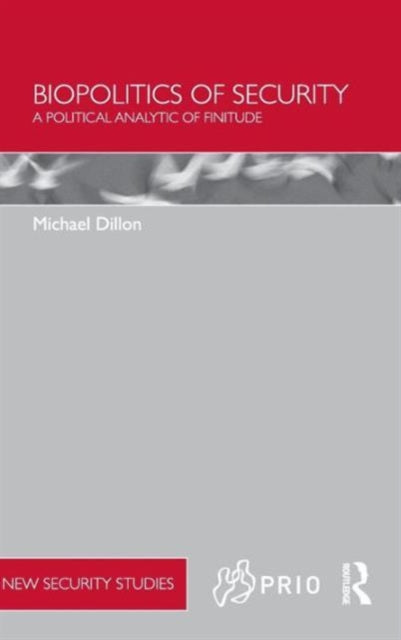 Book cover of: Biopolitics of Security. By: Michael Dillon