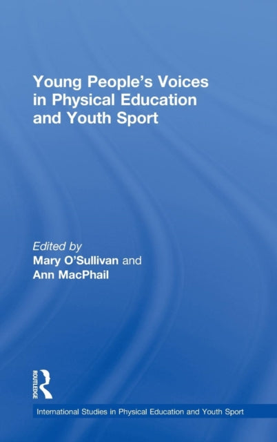 Book cover of: Young People's Voices in Physical Education and Youth Sport. By: Mary O'Sullivan