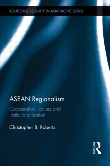 Book cover of: ASEAN Regionalism. By: Christopher B. Roberts