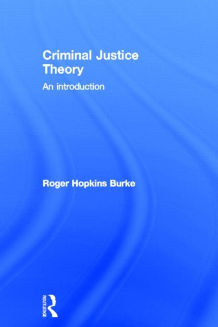 Book cover of: Criminal Justice Theory. By: Roger Hopkins Burke