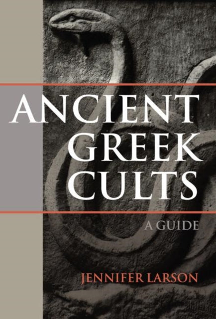 Book cover of: Ancient Greek Cults. By: Jennifer Larson