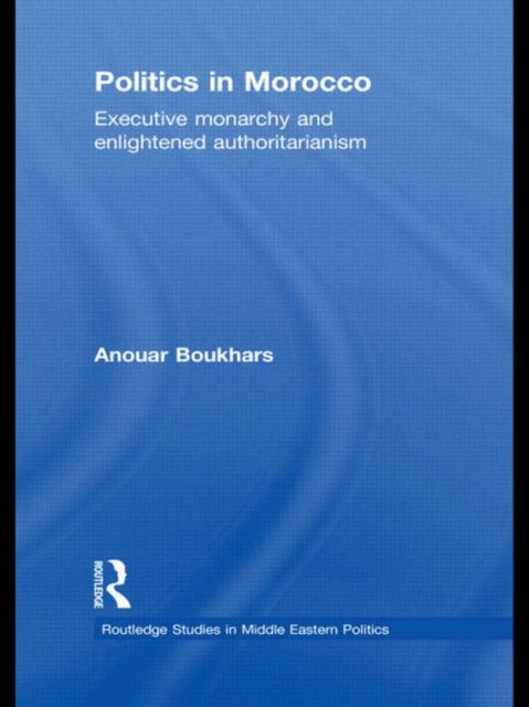 Book cover of: Politics in Morocco. By: Anouar Boukhars