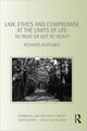 Book cover of: Law, Ethics and Compromise at the Limits of Life. By: Richard Huxtable