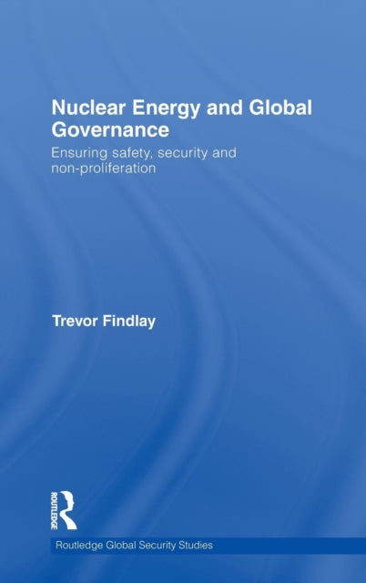 Book cover of: Nuclear Energy and Global Governance. By: Trevor Findlay