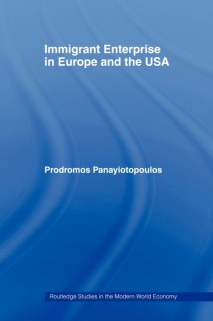 Book cover of: Immigrant Enterprise in Europe and the USA. By: Prodromos Panayiotopoulos