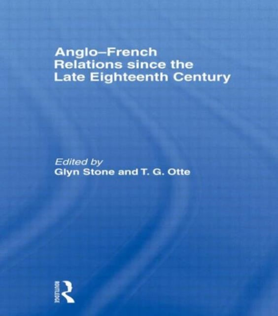 Book cover of: Anglo-French Relations since the Late Eighteenth Century. By: Glyn Stone