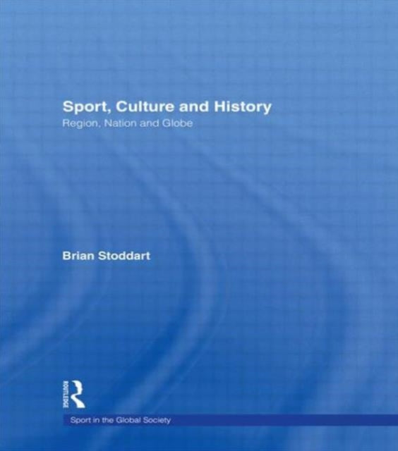 Book cover of: Sport, Culture and History. By: Brian Stoddart