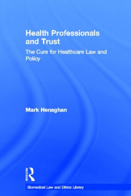 Book cover of: Health Professionals and Trust. By: Mark Henaghan