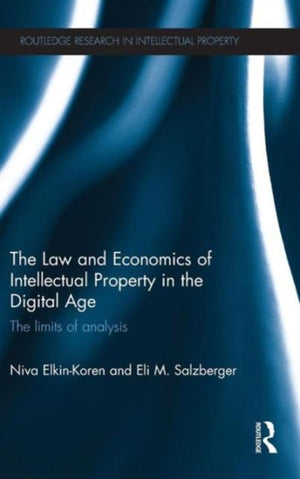The Law and Economics of Intellectual Property in the Digital Age