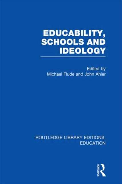 Book cover of: Educability, Schools and Ideology (RLE Edu L). By: Michael Flude