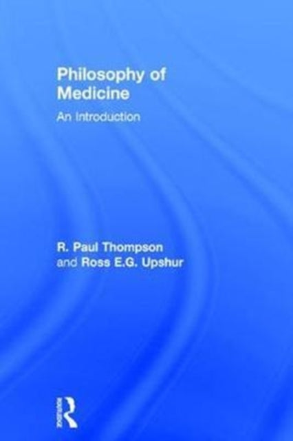 Book cover of: Philosophy of Medicine. By: R. Paul Thompson