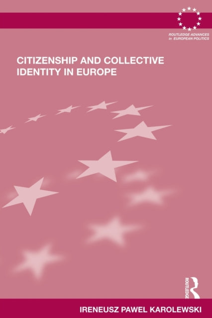 Book cover of: Citizenship and Collective Identity in Europe. By: Ireneusz Pawel Karolewski