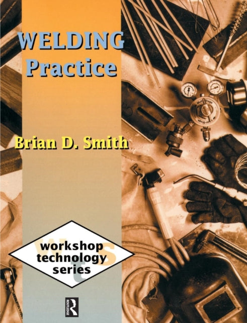 Book cover of: Welding Practice. By: Brian D. Smith