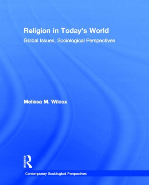 Book cover of: Religion in Today's World. By: Melissa M. Wilcox