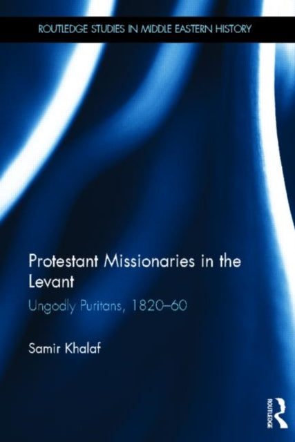 Book cover of: Protestant Missionaries in the Levant. By: Samir Khalaf