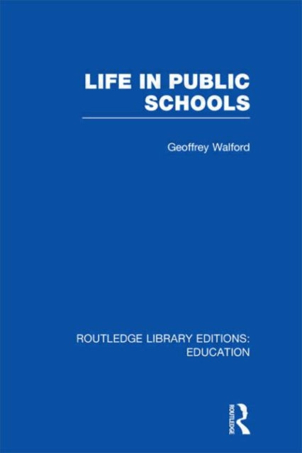 Book cover of: Life in Public Schools (RLE Edu L). By: Geoffrey Walford