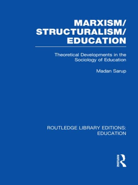 Book cover of: Marxism/Structuralism/Education (RLE Edu L). By: Madan Sarup