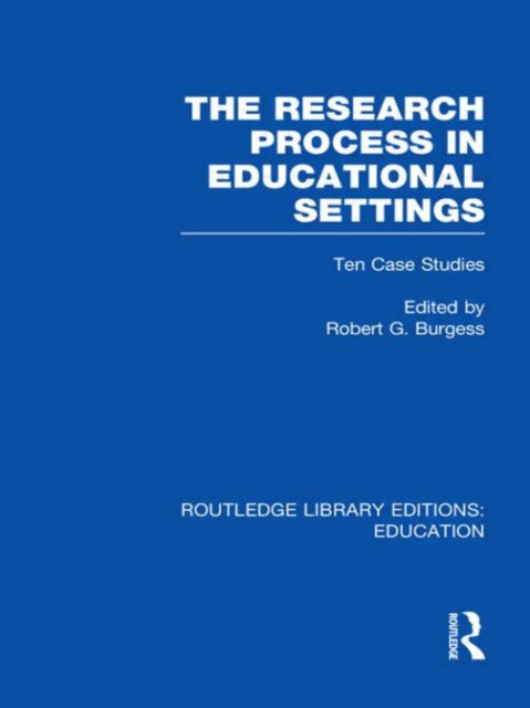 Book cover of: Research Process in Educational Settings (RLE Edu L). By: Robert G. Burgess