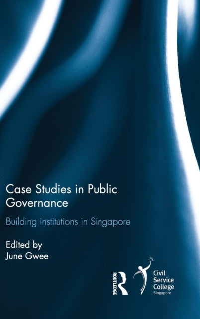 Book cover of: Case Studies in Public Governance. By: June Gwee