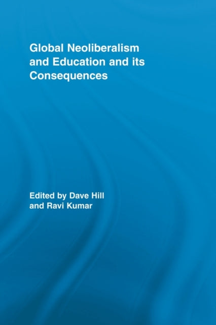 Book cover of: Global Neoliberalism and Education and its Consequences. By: Dave Hill