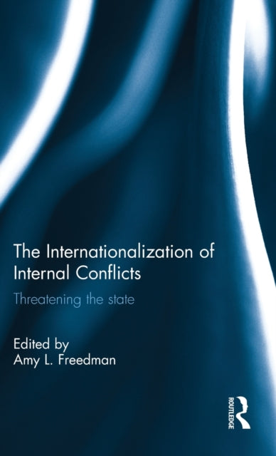 Book cover of: Internationalization of Internal Conflicts. By: Amy L. Freedman