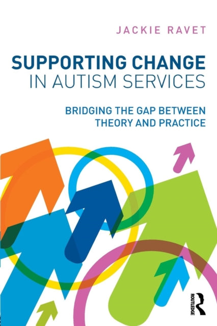 Book cover of: Supporting Change in Autism Services. By: Jackie Ravet