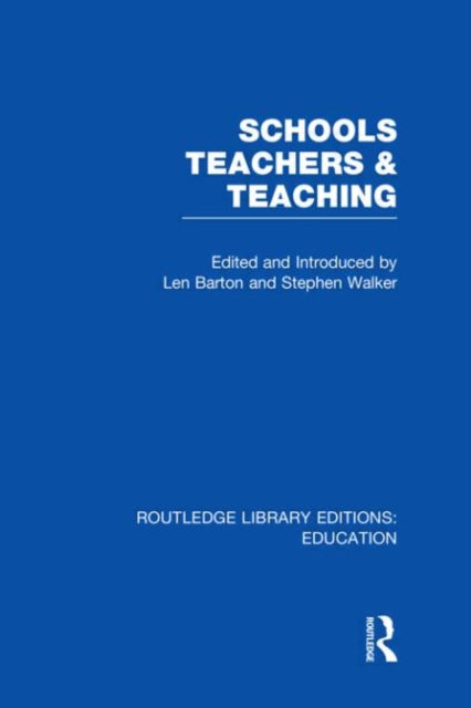 Book cover of: Schools, Teachers and Teaching (RLE Edu N). By: Len Barton