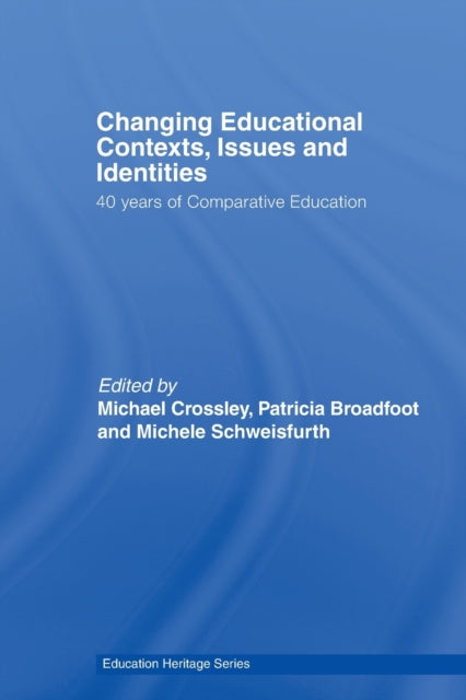 Book cover of: Changing Educational Contexts, Issues and Identities. By: Michael Crossley
