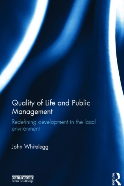 Book cover of: Quality of Life and Public Management. By: J. Whitelegg