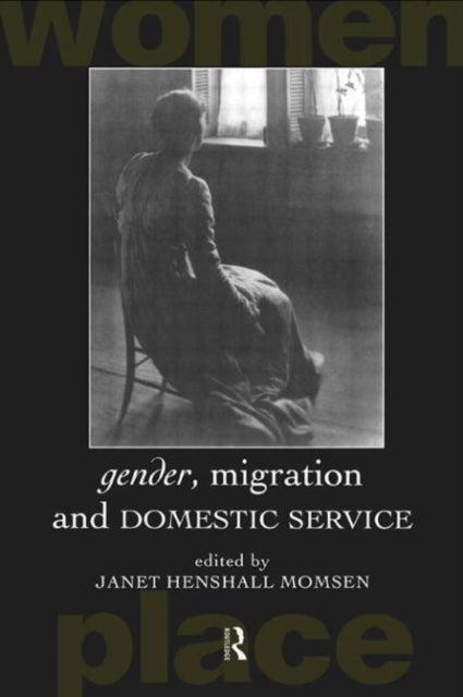 Book cover of: Gender, Migration and Domestic Service. By: Janet Henshall Momsen