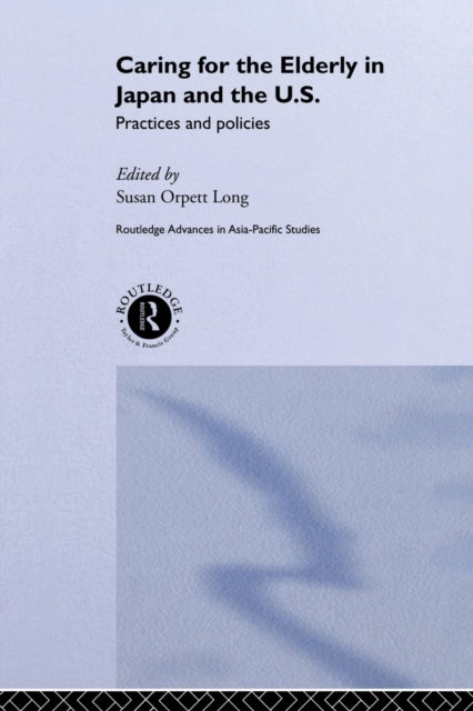Book cover of: Caring for the Elderly in Japan and the US. By: Susan Orpett Long
