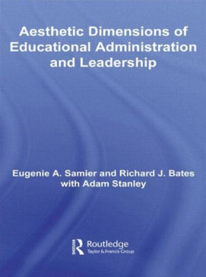 The Aesthetic Dimensions of Educational Administration & Leadership